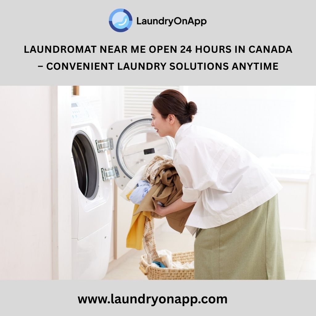 Laundromat Near Me Open 24 Hours in Canada – Convenient Laundry Solutions Anytime