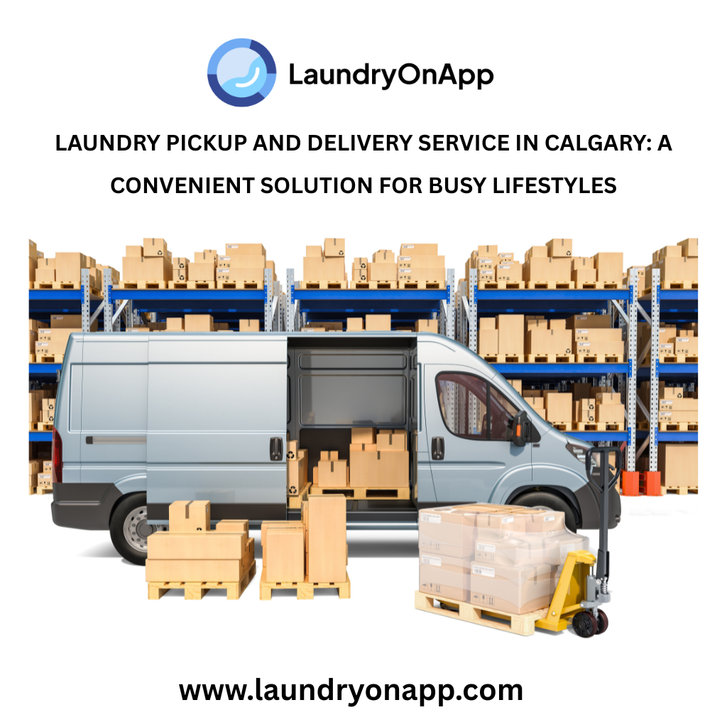 Laundry Pickup and Delivery Service in Calgary: A Convenient Solution for Busy Lifestyles