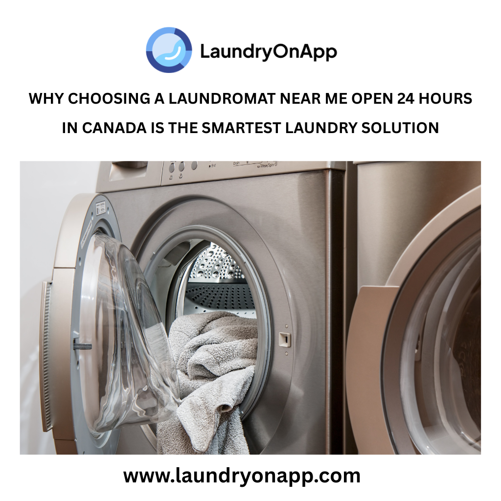 Why Choosing a Laundromat Near Me Open 24 Hours in Canada Is the Smartest Laundry Solution